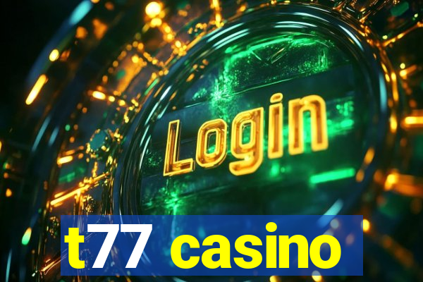 t77 casino